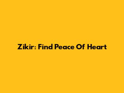 Zikir: Find Peace Of Heart