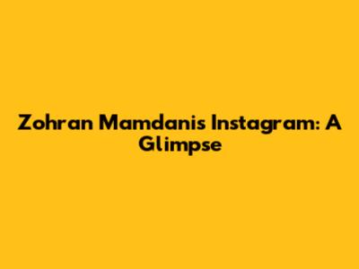 Zohran Mamdani's Instagram: A Glimpse