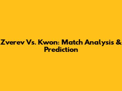 Zverev Vs. Kwon: Match Analysis & Prediction